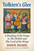Tolkien's Glee: A Reading of the Songs in The Hobbit and The Lord of the Rings 1476698651 Book Cover