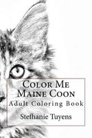 Color Me Maine Coon: Adult Coloring Book 1985024497 Book Cover