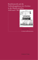 Kombinatorik Und Die Verbindungskunste Der Zeichen in Der Musik Zwischen 1630 Und 1780 3050037652 Book Cover