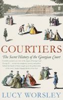 Courtiers: The Secret History of the Georgian Court 1491581778 Book Cover