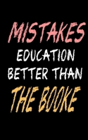 mistakes education better than the book : Personal notebook/Learn /Diary /writings /Present 1679222805 Book Cover