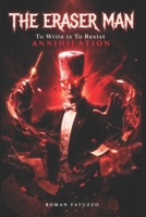 The Eraser Man: To Write is To Resist Annihilation (RF Horror: Collected Novellas and Novels) B0GVFMQ6FQ Book Cover