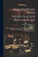 Beschreibung Sechs Menschlicher Missgeburten: Mit 14 Ausgemalten Kupfern; Nebst Einem Anhange Über Den Medicinischen Aberglauben, Aus Der Lehre Von Den Missgeburten Entlehnt 1021713236 Book Cover