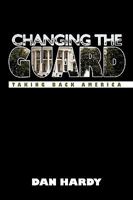 Changing the Guard: Taking Back America 144019758X Book Cover