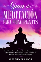 Guía de Meditación para Principiantes: Una Guía Paso a Paso de Meditación para Mejorar los Niveles de Salud Mental y Física, Relajación y Energía ... Biblioteke Matice Srpske) (Spanish Edition) B08GV91TL1 Book Cover