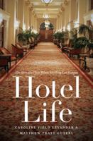 Hotel Life: The Story of a Place Where Anything Can Happen 1469621126 Book Cover