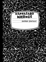 Haphazard Writings: Essays I Probably Shouldn't Have Written But Did B0FMKD5VDB Book Cover