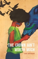The Crown Ain't Worth Much 1943735042 Book Cover