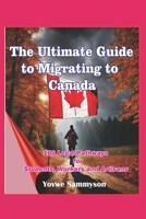 The Ultimate Guide to Migrating to Canada: 100 Legal Ways for Students, Workers and Artisans B0CMQHRFM1 Book Cover