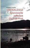 GRENZGÄNGE: Spurensuche zwischen Ost und West 3839143136 Book Cover