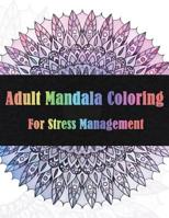 Adult Mandala Coloring For Stress Management 1979031746 Book Cover