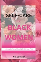Radical Self-Care for Black Women: Embracing Self-Care and Sensuality for Wild Women of Color B0C6BX922R Book Cover