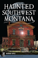 Haunted Southwest Montana 1467153680 Book Cover