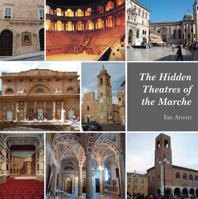 The Hidden Theatres of the Marche 1780885369 Book Cover