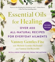 Essential Oils for Healing, Revised Edition: Over 400 All-Natural Recipes for Everyday Ailments 1250903068 Book Cover