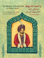 The Wisdom of Ahmad Shah: An Afghan Legend 1942698283 Book Cover