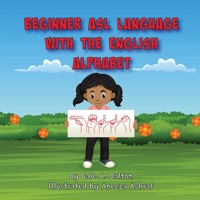 Beginner ASL Language with the English Alphabet 0578966727 Book Cover