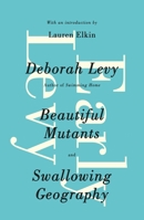 Beautiful Mutants and Swallowing Geography: Two Early Novels 1620406756 Book Cover