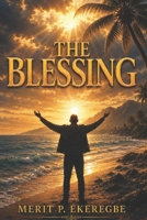 THE BLESSING: The Key to Unlocking Your Divine Destiny B0DZHKBKDX Book Cover