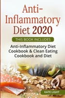 Anti-Inflammatory Diet 2020: THIS BOOK INCLUDES, Anti-Inflammatory Diet Cookbook & Clean Eating Cookbook and Diet B085RNKXJL Book Cover