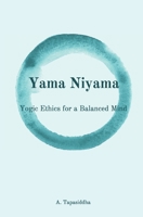 Yogic Ethics for a Balanced Mind: Yama Niyama 0473487543 Book Cover