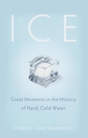 Ice: Great Moments in the History of Hard, Cold Water 0873516281 Book Cover