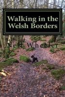 Walking in the Welsh Borders: Walk in Herefordhsire, Monmouthshire Powys and Gwent 1983633925 Book Cover