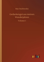 Gedankengut aus meinen Wanderjahren: Volume 1 3752342064 Book Cover