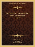 Handbuch Der Anatomie Der Tiere Fur Kunstler. - Primary Source Edition 1016753187 Book Cover