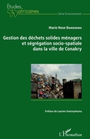 Gestion des déchets solides ménagers et ségrégation socio-spatiale dans la ville de Conakry (Études Africaines) (French Edition) 2343158290 Book Cover