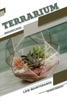 Low Maintenance Terrarium: Beginner's Guide B0CH2FB5XM Book Cover