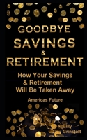 Goodbye Savings & Retirement In America B096LS1F5Z Book Cover