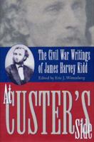 At Custer's Side:Civil War Writing on James Harvey King 0873386876 Book Cover