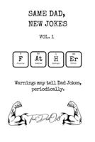 Same Dad, New Jokes Vol. 1: Wonderfully Terrible Dad Jokes B0BPKTFHN1 Book Cover