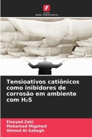 Tensioativos catiônicos como inibidores de corrosão em ambiente com H2S (Portuguese Edition) 6209785859 Book Cover