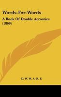 Words-For-Words: A Book Of Double Acrostics 1120342872 Book Cover