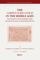 The Corpus Iuris Civilis in the Middle Ages: Manuscripts and Transmission from the Sixth Century to the Juristic Revival 900415499X Book Cover