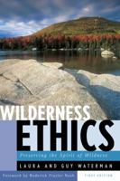 Wilderness Ethics: Preserving the Spirit of Wildness, Special Edition, with an Appreciation of Guy Waterman 0881502561 Book Cover