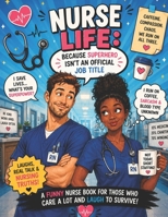 Nurse Life:: Because Superhero Isn't an Official Job Title B0H2DZ5STY Book Cover