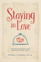 Staying in Love: Secret Recipes for Making Love Last B0BJ4VD5KL Book Cover