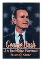 George Bush: An Intimate Portrait 0870527835 Book Cover