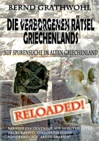 Die verborgenen Rätsel Griechenlands: Auf Spurensuche im alten Griechenland reloaded 3732245489 Book Cover