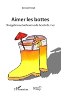 Aimer les bottes: Divagations et réflexions de bord de mer (Éditions Pepper) (French Edition) 2343204012 Book Cover