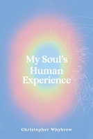 My Soul's Human Experience 1398493252 Book Cover