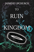 To Ruin a Kingdom 0578834162 Book Cover