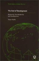 The End Of Development?: Modernity, Post-Modernity and Development (Third World in Global Politics) 0745316387 Book Cover