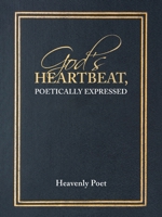 God's Heartbeat, poetically expressed 1664259554 Book Cover