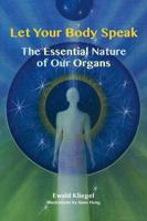 Let Your Body Speak: The Essential Nature of Our Organs 1844096262 Book Cover