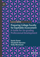 Preparing College Faculty for Equitable Assessment: A Guide for Un-grading Professional Development 303228807X Book Cover