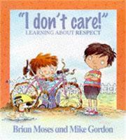 I Don't Care! Showing Respect (Kid-to-Kid Books) 0760839220 Book Cover